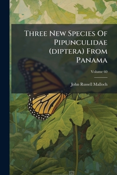 Paperback Three New Species Of Pipunculidae (diptera) From Panama; Volume 60 Book