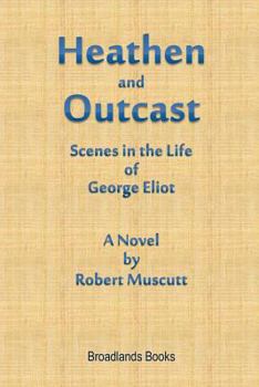 Paperback Heathen and Outcast Scenes in the Life of George Eliot Book