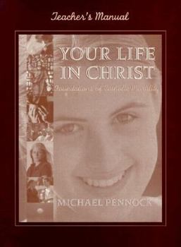 Your Life in Christ: Foundations of Catholic Morality [Teacher Manual]