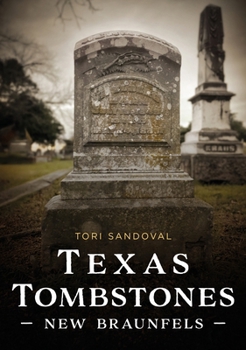 Texas Tombstones: New Braunfels (Buried America)