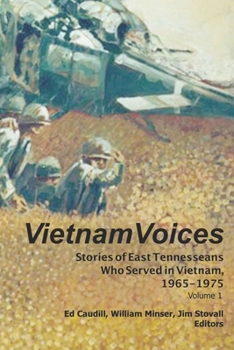 Paperback Vietnam Voices: Stories of East Tennesseans Who Served in Vietnam, 1965-1975 Book