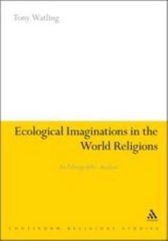 Hardcover Ecological Imaginations in the World Religions: An Ethnographic Analysis Book