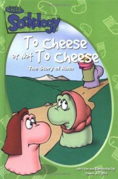 Hardcover To Cheese or Not to Cheese: The Story of Ruth Book