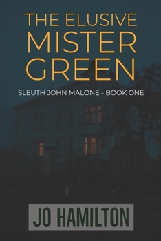 The Elusive Mister Green (John Malone) - Book #1 of the Sleuth John Malone