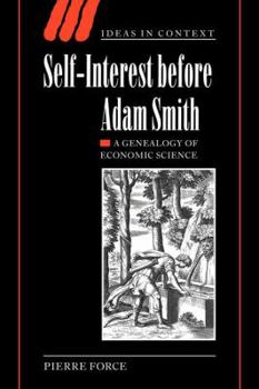 Self-Interest before Adam Smith: A Genealogy of Economic Science - Book  of the Ideas in Context