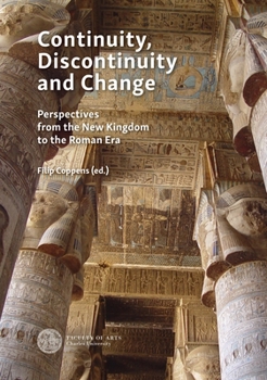 Hardcover Continuity, Discontinuity and Change: Case Studies from the New Kingdom to the Ptolemaic and Roman Era Book