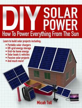 Paperback DIY Solar Power: How To Power Everything From The Sun Book