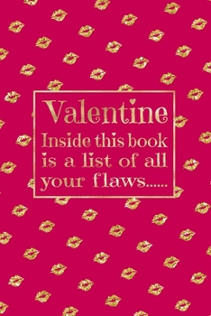 Paperback Valentine - Inside this book is a list of all your flaws...: Funny Notebook/Journal Alternative Valentines Card - Lined 6x9 inches Book
