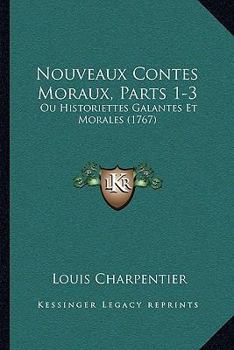 Paperback Nouveaux Contes Moraux, Parts 1-3: Ou Historiettes Galantes Et Morales (1767) [French] Book