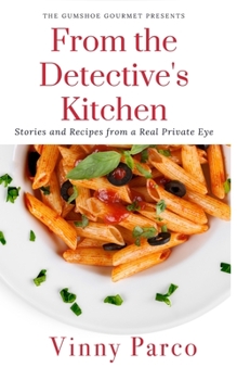 Paperback From The Detective's Kitchen: Stories and recipes from a real private eye Book