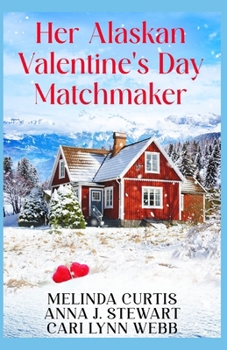 Paperback Her Alaskan Valentine's Day Matchmaker: A trio of bearded, hockey-loving bachelors think love is easy Book