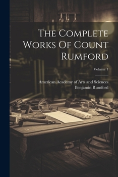 Paperback The Complete Works Of Count Rumford; Volume 1 Book