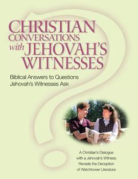 Paperback Christian Conversations with Jehovah's Witnesses: Biblical Answers To Questions Jehovah's Witnesses Ask Book