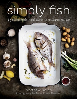 Hardcover Simply Fish: 75 Modern and Delicious Recipes for Sustainable Seafood Book