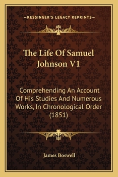 Paperback The Life Of Samuel Johnson V1: Comprehending An Account Of His Studies And Numerous Works, In Chronological Order (1851) Book