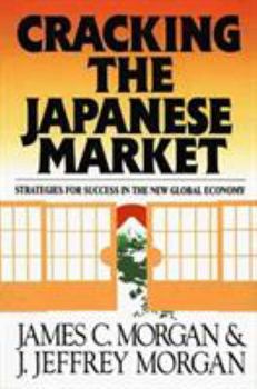 Hardcover Cracking the Japanese Market: Strategies for Success in the New Global Economy Book