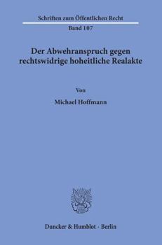 Paperback Der Abwehranspruch Gegen Rechtswidrige Hoheitliche Realakte [German] Book