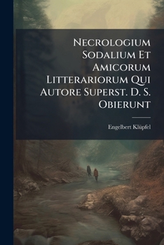 Paperback Necrologium Sodalium Et Amicorum Litterariorum Qui Autore Superst. D. S. Obierunt Book