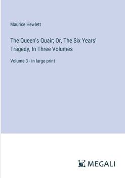 Paperback The Queen's Quair; Or, The Six Years' Tragedy, In Three Volumes: Volume 3 - in large print Book