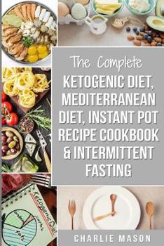 Paperback Ketogenic Diet, Mediterranean Diet Cookbook, Instant Pot Recipe Book, Intermittent Fasting: Ketogenic Recipe Book Mediterranean Cookbook Instant Pot C Book