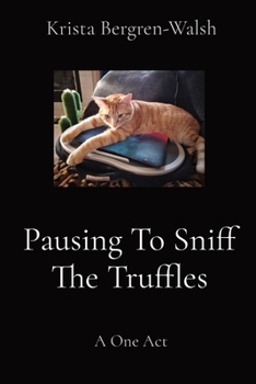 Paperback Pausing To Sniff The Truffles: A One Act Book