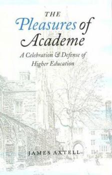 Hardcover The Pleasures of Academe: A Celebration & Defense of Higher Education Book