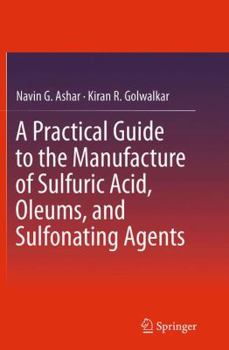 Paperback A Practical Guide to the Manufacture of Sulfuric Acid, Oleums, and Sulfonating Agents Book