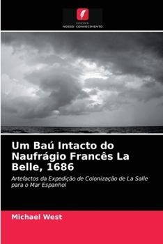 Paperback Um Baú Intacto do Naufrágio Francês La Belle, 1686 [Portuguese] Book