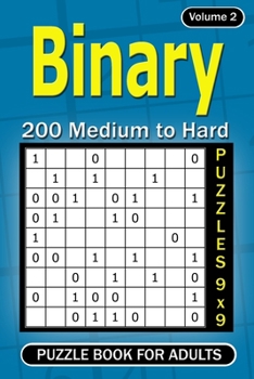 Paperback Binary puzzle books for Adults: 200 Medium to Hard Puzzles 9x9 (Volume 2) Book