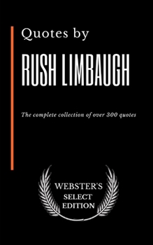 Paperback Quotes by Rush Limbaugh: The complete collection of over 300 quotes Book