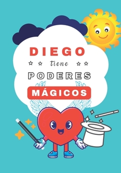 Paperback Diego tiene Poderes Mágicos: Cuentos personalizados [Spanish] Book