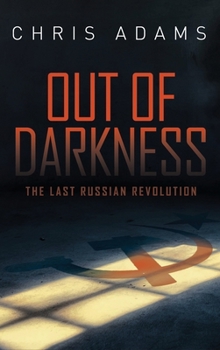 Hardcover Out of Darkness: The Last Russian Revolution Book