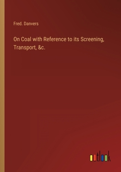 Paperback On Coal with Reference to its Screening, Transport, &c. Book