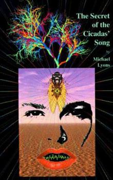 Paperback The Secret of the Cicadas' Song: A Peyote Trip in Prose and Poetry Book