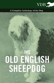 Paperback The Old English Sheepdog - A Complete Anthology of the Dog Book