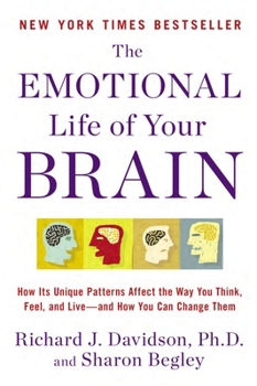 Paperback The Emotional Life of Your Brain: How Its Unique Patterns Affect the Way You Think, Feel, and Live--And How You CA N Change Them Book