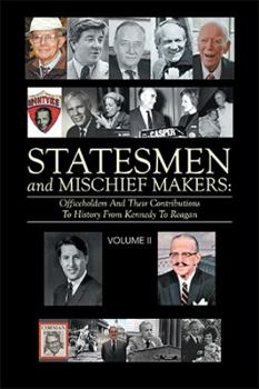 Paperback Statesmen and Mischief Makers: Officeholders and Their Contributions to History from Kennedy to Reagan Book