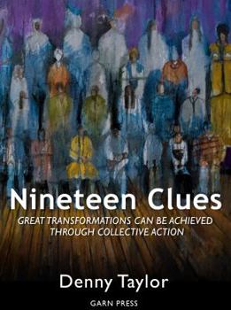 Paperback Nineteen Clues: Great Transformations Can Be Achieved Through Collective Action Book