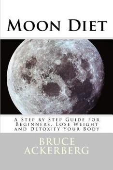Paperback Moon Diet: A Step by Step Guide for Beginners, Lose Weight and Detoxify Your Body Book