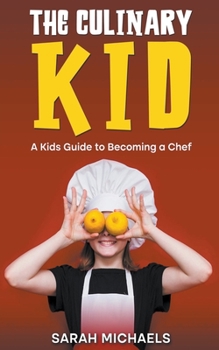 Paperback The Culinary Kid: A Kids Guide to Becoming a Chef Book