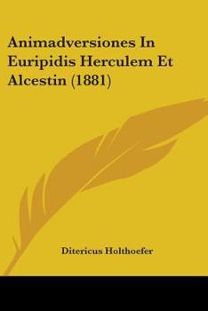 Paperback Animadversiones In Euripidis Herculem Et Alcestin (1881) Book
