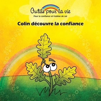 Paperback Colin découvre la confiance: L'enracinement/Développer la confiance et la force [French] Book