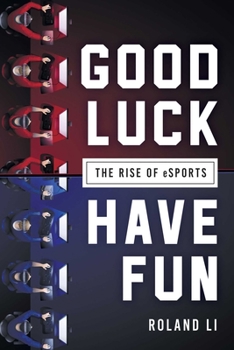 Paperback Good Luck Have Fun: The Rise of Esports Book
