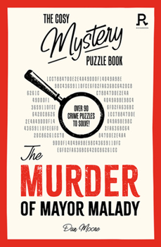 Paperback The Murder of Mayor Malady: Over 90 Crime Puzzles to Solve! Book