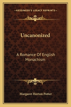 Uncanonized: A Romance of English Monachism