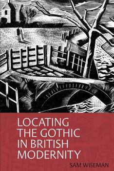 Paperback Locating the Gothic in British Modernity Book