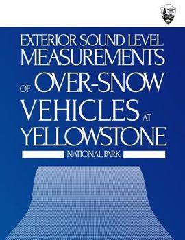 Paperback Exterior Sound Level Measurements of Over-Snow Vehicles at Yellowstone National Park Book