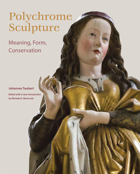 Hardcover Polychrome Sculpture: Meaning, Form, Conservation Book