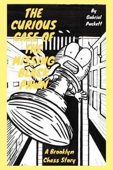 Paperback The Curious Case of the Missing Black Pawn: A Brooklyn Chess Story Book