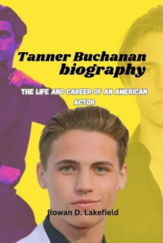 Paperback Tanner Buchanan Biography: The life and career of an American Actor Book